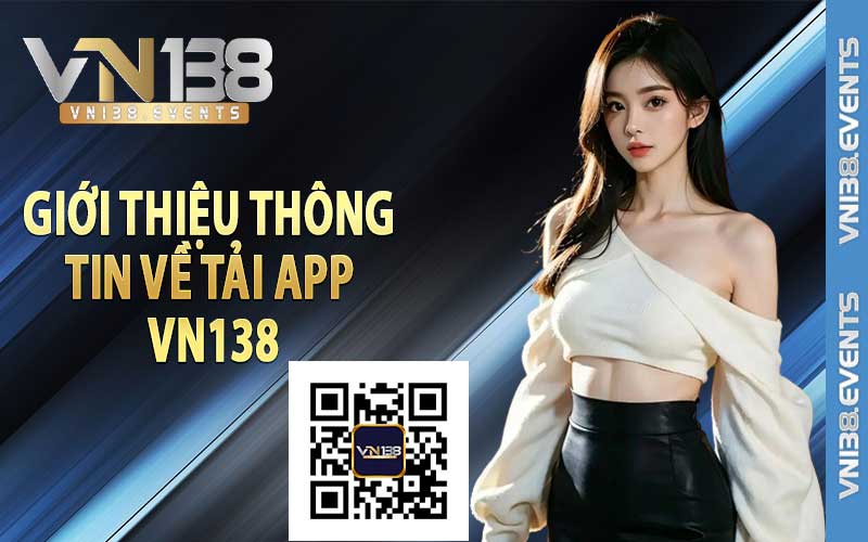 Giới thiệu thông tin về tải app Vn138